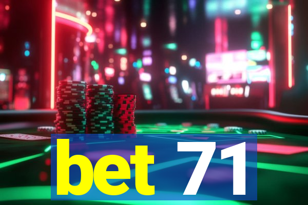 bet 71